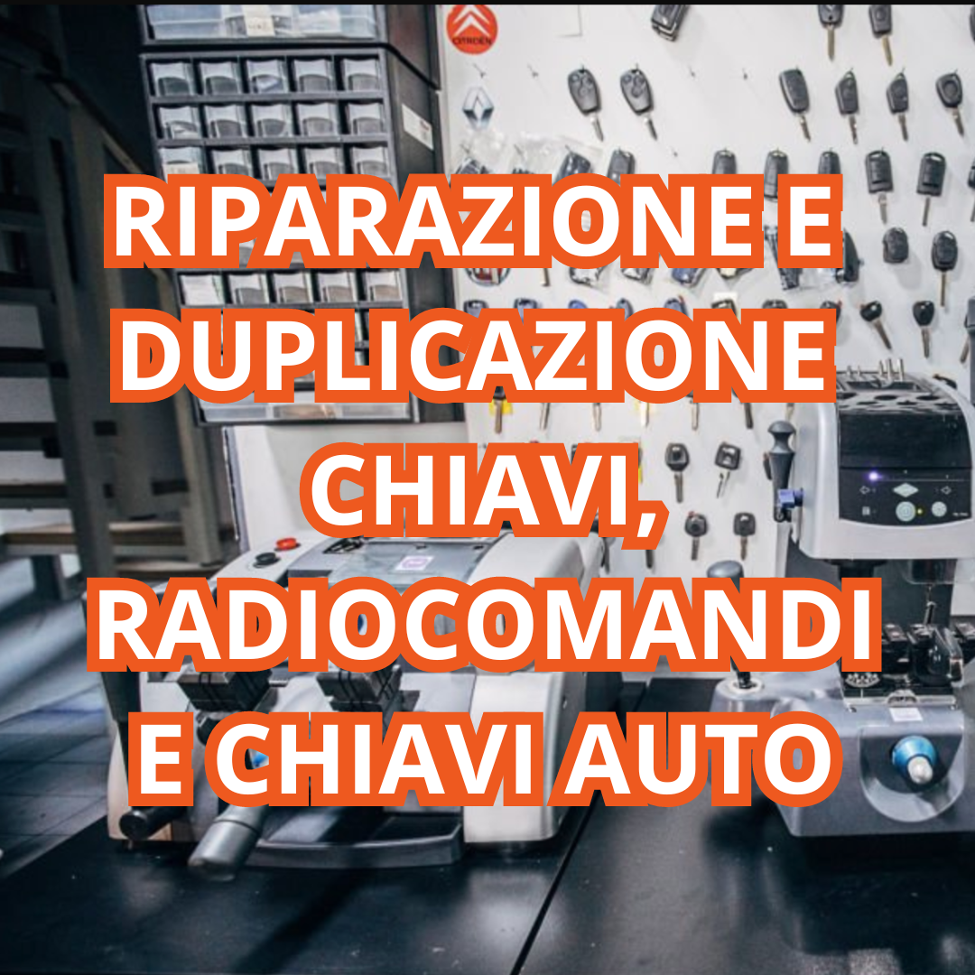 RIPARAZIONE, DUPLICAZIONE CHIAVI, RADIO COMANDI E CHIAVI AUTO